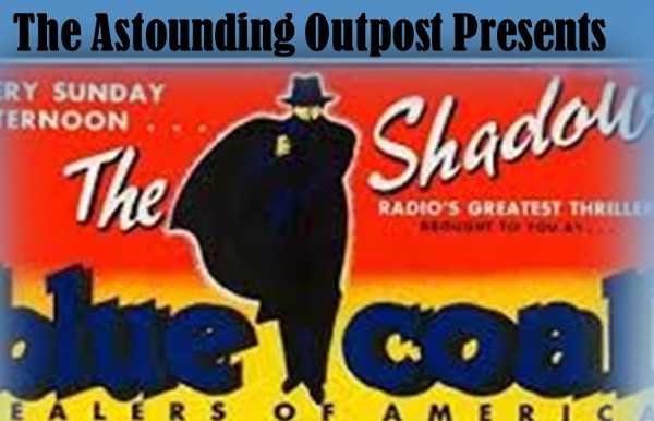 The Astounding Outpost presents The Shadow